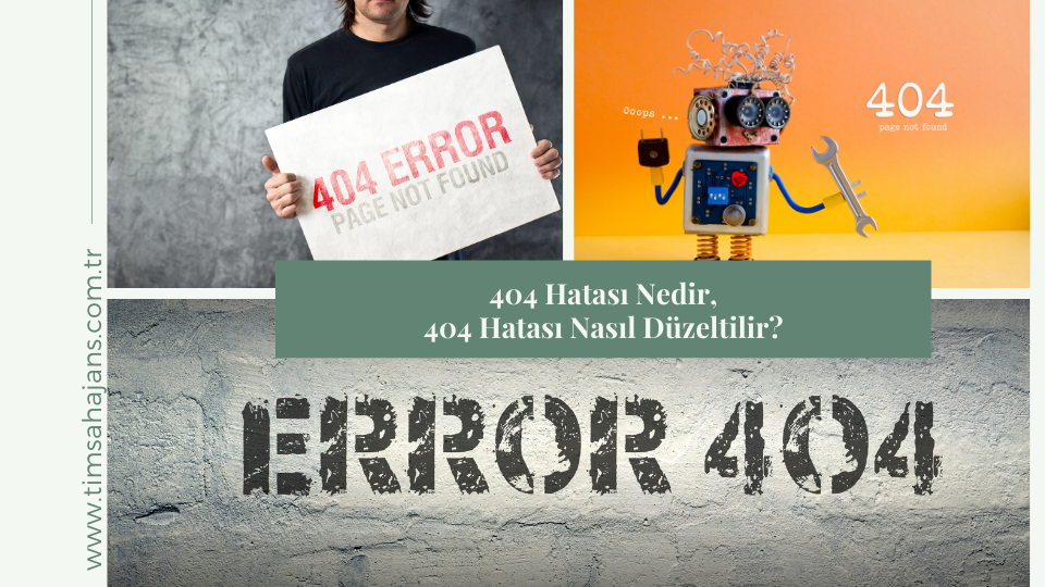 404 Hatası Nedir, 404 Hatası Nasıl Düzeltilir?