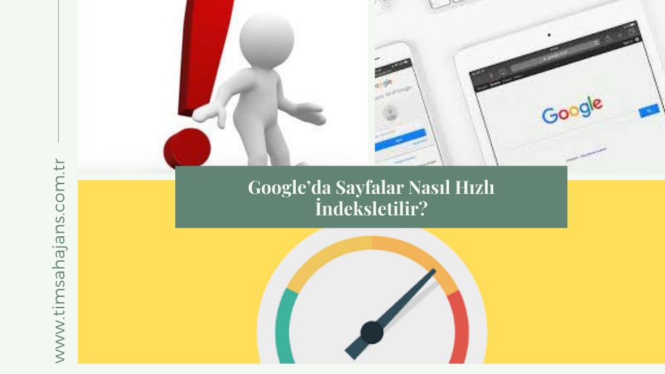 Google Sayfalar Nasıl Hızlı İndeksletilir?
