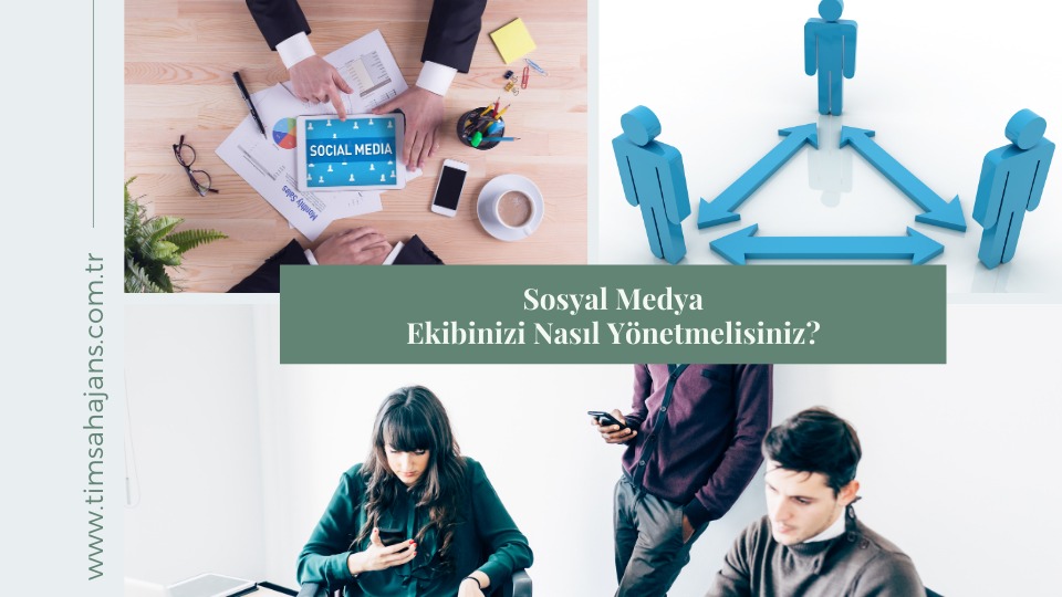 Sosyal Medya Ekibinizi Nasıl Yönetmelisiniz?